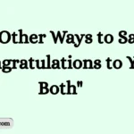 Other Ways to Say "Congratulations to You Both"