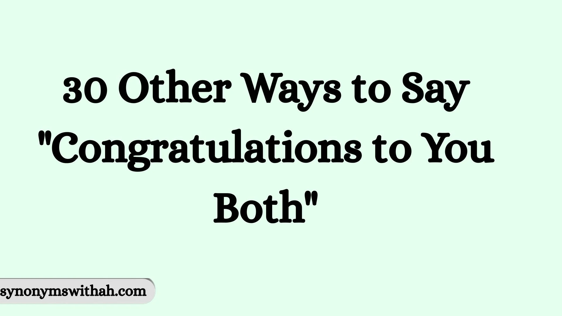Other Ways to Say "Congratulations to You Both"