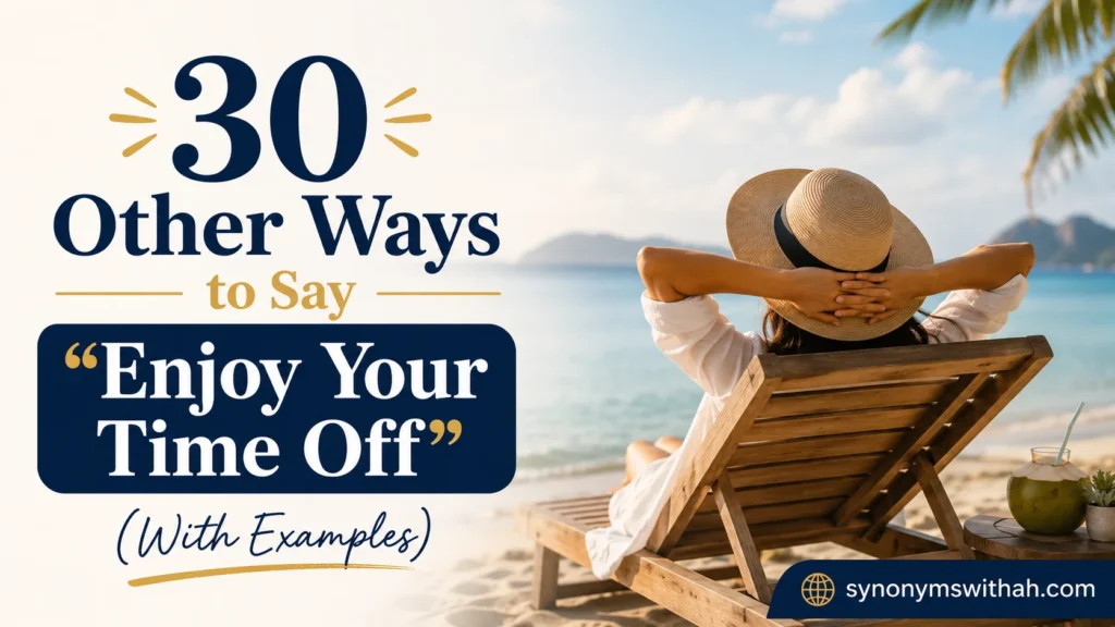 Other Ways to Say “Enjoy Your Time Off”