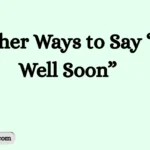Other Ways to Say “Get Well Soon”