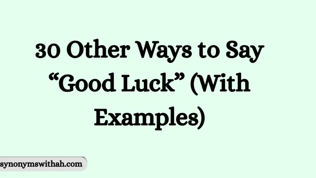 Other Ways to Say “Good Luck”