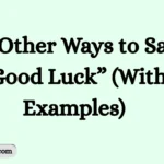 Other Ways to Say “Good Luck”