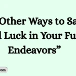 Other Ways to Say “Good Luck in Your Future Endeavors”