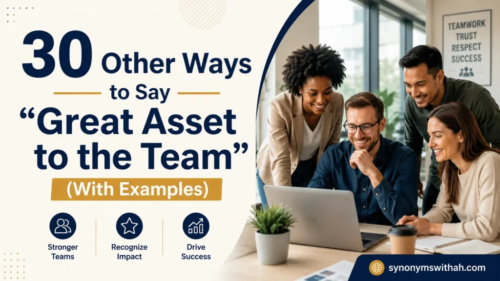 Other Ways to Say “Great Asset to the Team”