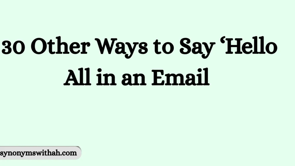 Other Ways to Say ‘Hello All in an Email