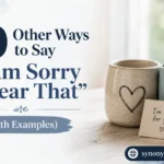 Other Ways to Say “I Am Sorry to Hear That”