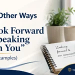 Other Ways to Say “I Look Forward to Speaking With You”