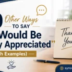 Other Ways to Say “It Would Be Greatly Appreciated”