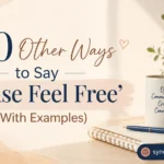 Other Ways to Say “Please Feel Free”