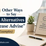 Other Ways to Say ‘Polite Alternatives to “Please Advise”