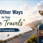 Other Ways to Say “Safe Travels”