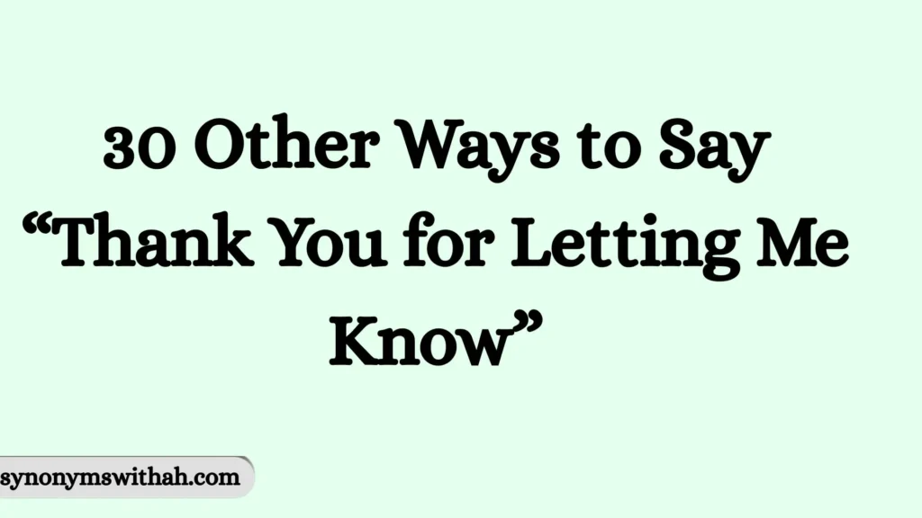 Other Ways to Say “Thank You for Letting Me Know”