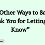 Other Ways to Say “Thank You for Letting Me Know”