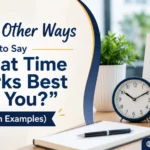 Other Ways to Say “What Time Works Best for You?”