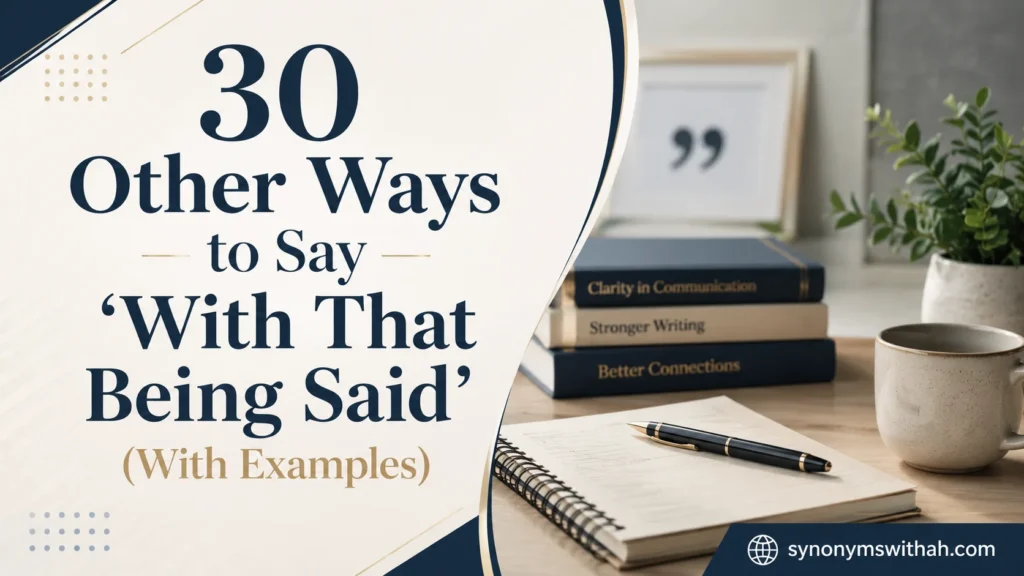 Other Ways to Say ‘With That Being Said’