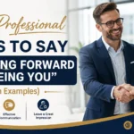 Professional Ways to Say “Looking Forward to Seeing You”