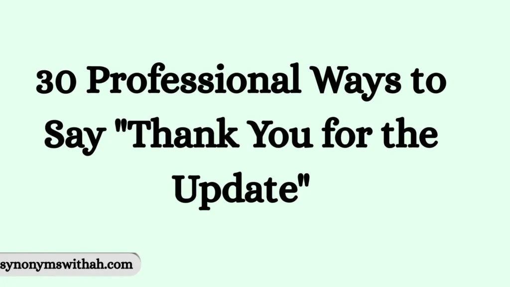 Professional Ways to Say "Thank You for the Update"