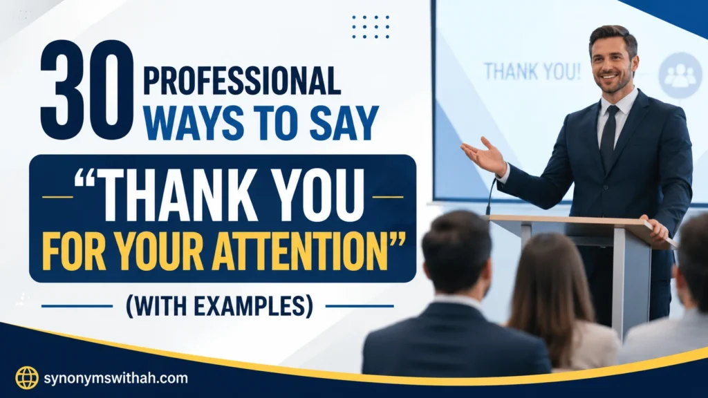 Professional Ways to Say “Thank You for Your Attention”