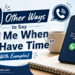 Other Ways to Say “Call Me When You Have Time”