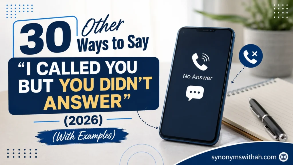 Other Ways to Say "I Called You but You Didn't Answer"