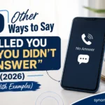 Other Ways to Say "I Called You but You Didn't Answer"