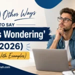 Other Ways to Say ‘I Was Wondering’