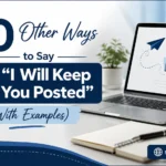 Other Ways to Say “I Will Keep You Posted”