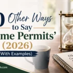 Other Ways to Say 'If Time Permits'