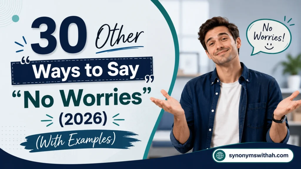 Other Ways to Say “No Worries”