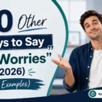 Other Ways to Say “No Worries”