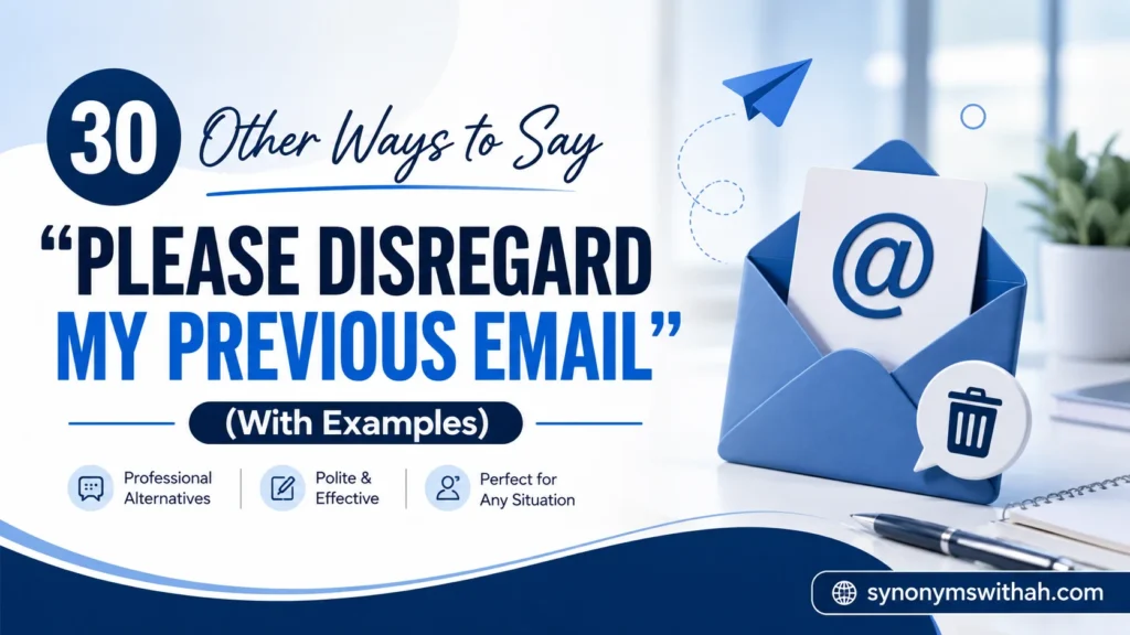 Other Ways to Say "Please Disregard My Previous Email"