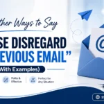 Other Ways to Say "Please Disregard My Previous Email"