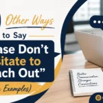Other Ways to Say “Please Don’t Hesitate to Reach Out”