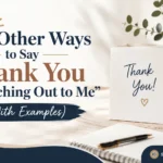 Other Ways to Say “Thank You for Reaching Out to Me”