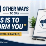 30 Other Ways to Say “This Is to Inform You” (With Examples)