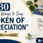 Other Ways to Say “Token of Appreciation”