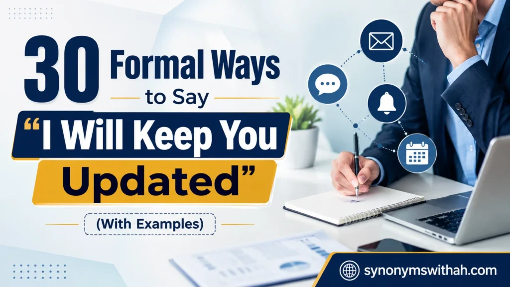 Formal Ways to Say “I Will Keep You Updated”