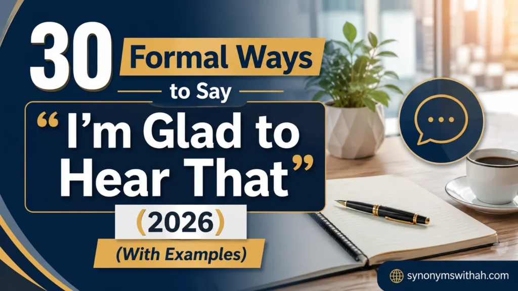 Formal Ways to Say “I’m Glad to Hear That”