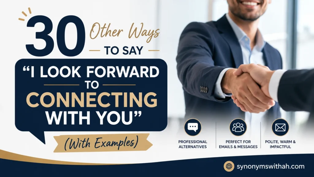 Other Ways to Say “I Look Forward to Connecting With You”