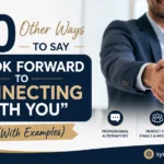 Other Ways to Say “I Look Forward to Connecting With You”