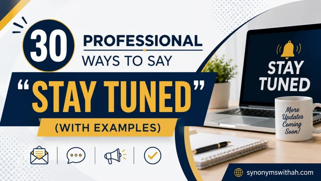 Professional Ways to Say “Stay Tuned”